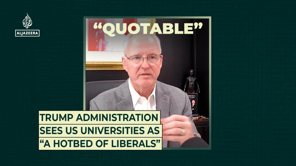 Trump administration sees US universities as “a hotbed of liberals”